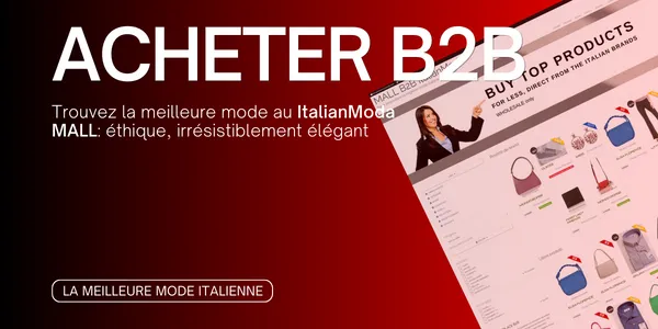 Comment acheter des produits de mode italiens exclusifs pour la vente en gros : ItalianModa B2B MALL
